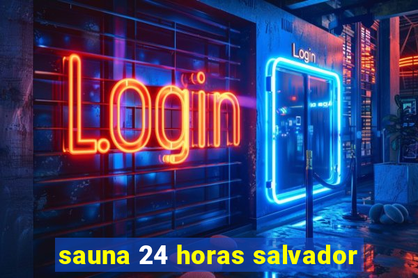 sauna 24 horas salvador